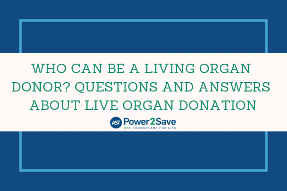 13_Who Can be a Living Organ Donor_ Questions and Answers about Live Organ Donation